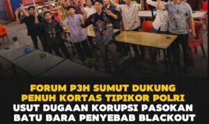 Dukung Kortas Tipikor Polri Usut Korupsi Batu Bara Pemicu Blackout, Forum P3H Sumut: Sikat Tanpa Tebang Pilih!